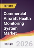 Commercial Aircraft Health Monitoring System Market Report: Trends, Forecast and Competitive Analysis to 2035- Product Image