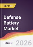 Defense Battery Market Report: Trends, Forecast and Competitive Analysis to 2035- Product Image