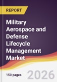 Military Aerospace and Defense Lifecycle Management Market Report: Trends, Forecast and Competitive Analysis to 2035- Product Image