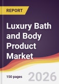 Luxury Bath and Body Product Market Report: Trends, Forecast and Competitive Analysis to 2035- Product Image