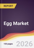 Egg Market Report: Trends, Forecast and Competitive Analysis to 2035- Product Image