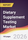 Dietary Supplement Testing Market Report: Trends, Forecast and Competitive Analysis to 2035- Product Image