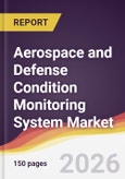 Aerospace and Defense Condition Monitoring System Market Report: Trends, Forecast and Competitive Analysis to 2035- Product Image