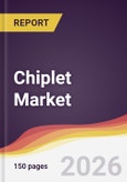 Chiplet Market Report: Trends, Forecast and Competitive Analysis to 2035- Product Image