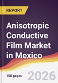 Anisotropic Conductive Film Market in Mexico- Product Image