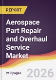 Aerospace Part Repair and Overhaul Service Market Report: Trends, Forecast and Competitive Analysis to 2035- Product Image