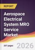 Aerospace Electrical System MRO Service Market Report: Trends, Forecast and Competitive Analysis to 2035- Product Image