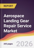 Aerospace Landing Gear Repair Service Market Report: Trends, Forecast and Competitive Analysis to 2035- Product Image