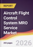 Aircraft Flight Control System MRO Service Market Report: Trends, Forecast and Competitive Analysis to 2035- Product Image