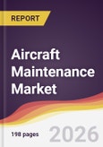 Aircraft Maintenance Market Report: Trends, Forecast and Competitive Analysis to 2035- Product Image