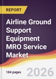 Airline Ground Support Equipment MRO Service Market Report: Trends, Forecast and Competitive Analysis to 2035- Product Image