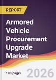 Armored Vehicle Procurement Upgrade Market Report: Trends, Forecast and Competitive Analysis to 2035- Product Image