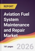 Aviation Fuel System Maintenance and Repair Market Report: Trends, Forecast and Competitive Analysis to 2035- Product Image