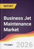 Business Jet Maintenance Market Report: Trends, Forecast and Competitive Analysis to 2035- Product Image