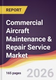 Commercial Aircraft Maintenance & Repair Service Market Report: Trends, Forecast and Competitive Analysis to 2035- Product Image