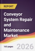 Conveyor System Repair and Maintenance Market Report: Trends, Forecast and Competitive Analysis to 2035- Product Image