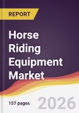 Horse Riding Equipment Market Report: Trends, Forecast and Competitive Analysis to 2035- Product Image