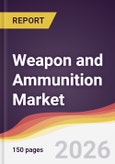 Weapon and Ammunition Market Report: Trends, Forecast and Competitive Analysis to 2035- Product Image