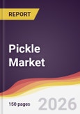 Pickle Market Report: Trends, Forecast and Competitive Analysis to 2035- Product Image