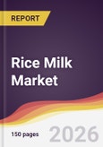 Rice Milk Market Report: Trends, Forecast and Competitive Analysis to 2035- Product Image