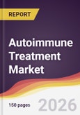 Autoimmune Treatment Market Report: Trends, Forecast and Competitive Analysis to 2035- Product Image