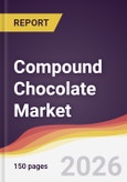 Compound Chocolate Market Report: Trends, Forecast and Competitive Analysis to 2035- Product Image