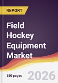 Field Hockey Equipment Market Report: Trends, Forecast and Competitive Analysis to 2035- Product Image