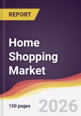 Home Shopping Market Report: Trends, Forecast and Competitive Analysis to 2035- Product Image