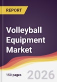 Volleyball Equipment Market Report: Trends, Forecast and Competitive Analysis to 2035- Product Image