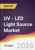 UV - LED Light Source Market Report: Trends, Forecast and Competitive Analysis to 2035- Product Image