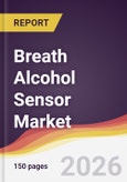 Breath Alcohol Sensor Market Report: Trends, Forecast and Competitive Analysis to 2035- Product Image
