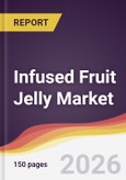 Infused Fruit Jelly Market Report: Trends, Forecast and Competitive Analysis to 2035- Product Image