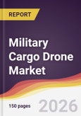 Military Cargo Drone Market Report: Trends, Forecast and Competitive Analysis to 2035- Product Image
