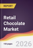 Retail Chocolate Market Report: Trends, Forecast and Competitive Analysis to 2035- Product Image