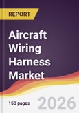 Aircraft Wiring Harness Market Report: Trends, Forecast and Competitive Analysis to 2035- Product Image