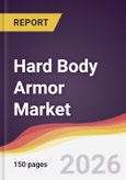 Hard Body Armor Market Report: Trends, Forecast and Competitive Analysis to 2035- Product Image