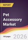 Pet Accessory Market Report: Trends, Forecast and Competitive Analysis to 2035- Product Image