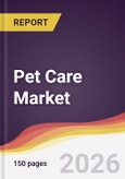 Pet Care Market Report: Trends, Forecast and Competitive Analysis to 2035- Product Image