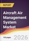 Aircraft Air Management System Market Report: Trends, Forecast and Competitive Analysis to 2035- Product Image
