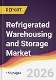 Refrigerated Warehousing and Storage Market Report: Trends, Forecast and Competitive Analysis to 2035- Product Image