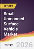 Small Unmanned Surface Vehicle Market Report: Trends, Forecast and Competitive Analysis to 2035- Product Image