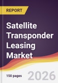 Satellite Transponder Leasing Market Report: Trends, Forecast and Competitive Analysis to 2035- Product Image