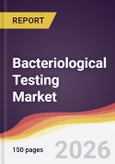 Bacteriological Testing Market Report: Trends, Forecast and Competitive Analysis to 2035- Product Image