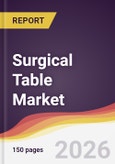 Surgical Table Market Report: Trends, Forecast and Competitive Analysis to 2035- Product Image