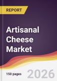 Artisanal Cheese Market Report: Trends, Forecast and Competitive Analysis to 2035- Product Image
