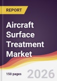 Aircraft Surface Treatment Market Report: Trends, Forecast and Competitive Analysis to 2035- Product Image