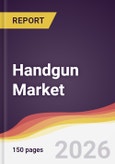 Handgun Market Report: Trends, Forecast and Competitive Analysis to 2035- Product Image
