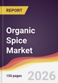 Organic Spice Market Report: Trends, Forecast and Competitive Analysis to 2035- Product Image