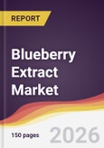 Blueberry Extract Market Report: Trends, Forecast and Competitive Analysis to 2035- Product Image