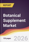 Botanical Supplement Market Report: Trends, Forecast and Competitive Analysis to 2035- Product Image